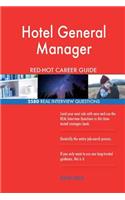 Hotel General Manager RED-HOT Career Guide; 2580 REAL Interview Questions