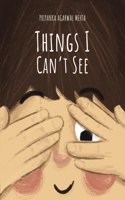 Things I Can't See