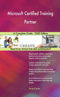 Microsoft Certified Training Partner A Complete Guide - 2020 Edition