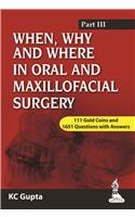 When, Why and Where in Oral and Maxillofacial Surgery: Prep Manual for Undergraduates and Postgraduates Part-III