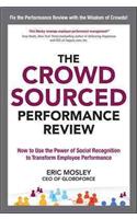 The Crowdsourced Performance Review: How to Use the Power of Social Recognition to Transform Employee Performance