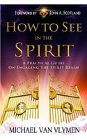 How To See In The Spirit