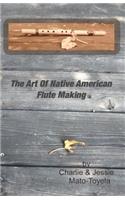 The Art Of Native American Flute Making