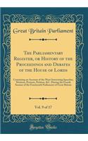 The Parliamentary Register, or History of the Proceedings and Debates of the House of Lords, Vol. 9 of 17: Containing an Account of the Most Interesting Speeches, Motions, Protests, Petition, &c. During the Fourth Session of the Fourteenth Parliame