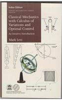 Classical Mechanics with Calculus of Variations and Optimal Control: An Intuitive Introduction, PB....Mark Levi