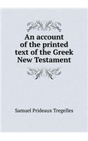 An Account of the Printed Text of the Greek New Testament