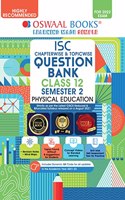 Oswaal ISC Chapter-wise & Topic-wise Question Bank For Semestar 2, Class 12, Physical Education Book (For 2022 Exam)