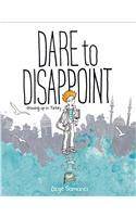 Dare to Disappoint