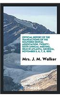 Official Report of the Transactions of the Southern Dental Association. Twenty-Sixth Annual Meeting, Held in Atlanta, Georgia, November 5, 6, 7, 8, 1895