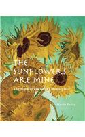 The Sunflowers Are Mine: The Story of Van Gogh's Masterpiece