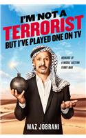 I'm Not a Terrorist, But I've Played One on TV: Memoirs of a Middle Eastern Funny Man