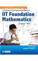 A Compact and Comprenensive Book of Iit Foundation Mathematic: Class- VII