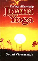 Jnana Yoga: The Yoga of Knowledge