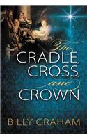 The Cradle, Cross, and Crown