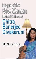 Image of the New Woman in the Fiction of Chitra Banerjee Divakaruni