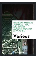 The Texas Medical Journal , Vol. XX, Austin, August, 1904, No. 2, pp. 43-84