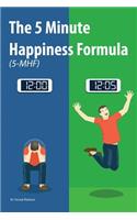 The 5 Minute Happiness Formula (5-MHF)