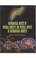 Mathematical Aspects of Physical Concepts & Physical Aspects of Mathematical Concepts