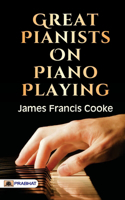 Great Pianists on Piano Playing