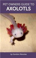 Pet Owners Guide to Axolotls