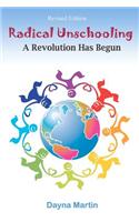 Radical Unschooling - A Revolution Has Begun-Revised Edition