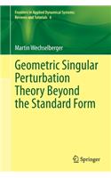 Geometric Singular Perturbation Theory Beyond the Standard Form