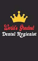 World's Greatest Dental Hygienist Notebook - Funny Dental Hygienist Journal Gift