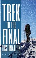 Trek to the Final Destination