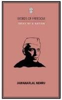 WORDS OF FREEDOM: IDEAS OF A NATION : Jawahar Lal Nehru