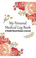 My Personal Medical Log Book / A Health Record Keeper & Journal