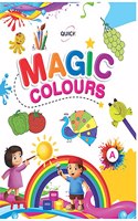 QUICK MAGIC COLOURS- A - Book for Learning with Pictures, Drawing and Coloring - for 2-5 year old children.