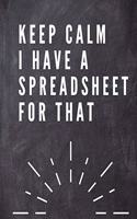 Keep Calm I Have A Spreadsheet For That