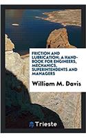 Friction and Lubrication; A Hand-Book for Engineers, Mechanics, Superintendents and Managers