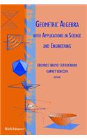 Geometric Algebra with Applications in Science and Engineering