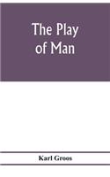 The play of man