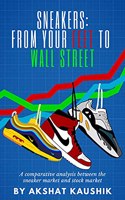 SNEAKERS: FROM YOUR FEET TO WALL STREET - A comparative analysis of the sneaker market and stock market