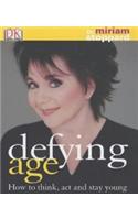 Defying Age: How To Think, Act And Stay Young