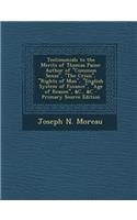 Testimonials to the Merits of Thomas Paine: Author of Common Sense, the Crisis, Rights of Man, English System of Finance, Age of Reason, &C.