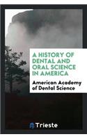 A History of Dental and Oral Science in America