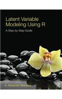 Latent Variable Modeling Using R