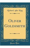 Oliver Goldsmith (Classic Reprint)