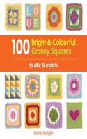 100 Bright & Colourful Granny Squares to Mix & Match