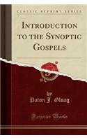 Introduction to the Synoptic Gospels (Classic Reprint)