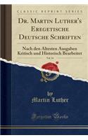 Dr. Martin Luther's Eregetische Deutsche Schriften, Vol. 14: Nach Den Ã?ltesten Ausgaben Kritisch Und Historisch Bearbeitet (Classic Reprint)