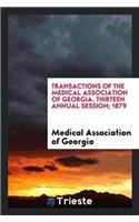 Transactions of the Medical Association of Georgia. Thirteen Annual Session; 1879