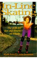 In Line Skating : The Skills For Fun And Fitness On Wheels