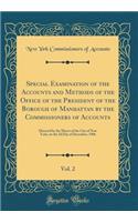 Special Examination of the Accounts and Methods of the Office of the President of the Borough of Manhattan by the Commissioners of Accounts, Vol. 2: Directed by the Mayor of the City of New York, on the 3D Day of December, 1906 (Classic Reprint)