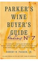 Parker's Wine Buyer's Guide: The Complete, Easy-To-Use Reference on Recent Vintages, Prices, and Ratings for More Than 8,000 Wines from All the Major Wine Regions