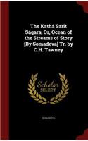 Kathá Sarit Ságara; Or, Ocean of the Streams of Story [By Somadeva] Tr. by C.H. Tawney