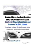 Neonatal Intensive Care Nursing (RNC-NIC) Certification Exam Unofficial Review Questions and Answers 2016/17 Edition, focusing on the topics of Pathophysiologic States